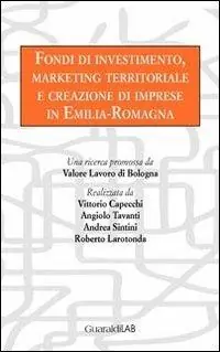 Consegna Rapida Fondi di investimento, marketing territoriale e creazione di imprese in Emilia-Romagna