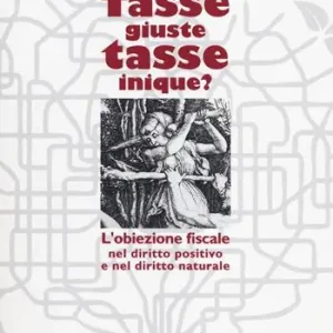 Prezzo Basso Tasse giuste, tasse inique? L‘obiezione fiscale nel diritto positivo e nel diritto naturale