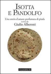 Isotta e Pandolfo. Una storia d‘amore profumata di piada Ultimissimo Modello