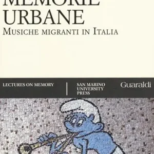 Memorie urbane. Musiche migranti in Italia Economico