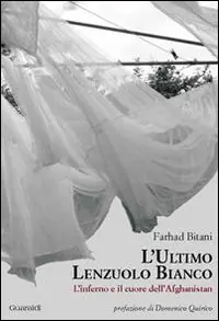L‘ ultimo lenzuolo bianco. L‘inferno e il cuore dell‘Afghanistan Economico