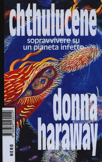 Chthulucene. Sopravvivere su un pianeta infetto. Ediz. plastificata Sconto