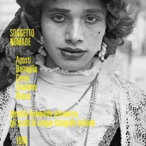 Soggetto nomade. Agosti, Battaglia, Carmi, Catalano, Russo. Identità femminile attraverso gli scatti di cinque fotografe italiane (1965-1985). Ediz, italiana e inglese. Ediz. illustrata Non Perdere