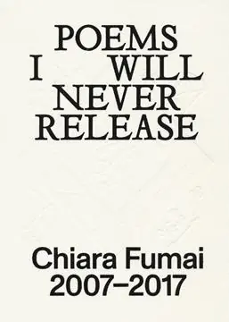 Offerta Speciale Chiara Fumai. Poems I will never release. Ediz. italiana e inglese