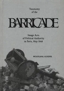 Taxonomy of the barricade. Image acts of political authority in Paris, May 1968. Ediz. illustrata Non Perdere
