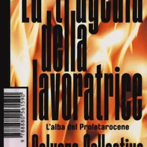 Nuovo Arrivo La tragedia della lavoratrice. L‘alba del Proletarocene