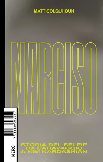 Narciso. Storia del selfie da Caravaggio a Kim Kardashian Sconto