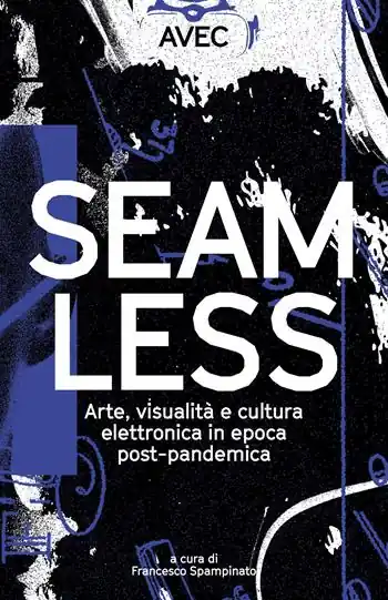 Occasione Imperdibile Seamless. Arte, visualità e cultura elettronica in epoca post-pandemica