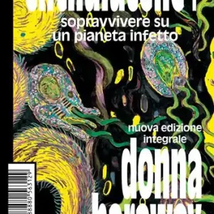 Spedito Oggi Chthulucene+. Sopravvivere su un pianeta infetto. Ediz. integrale