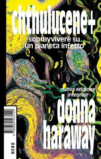Spedito Oggi Chthulucene+. Sopravvivere su un pianeta infetto. Ediz. integrale
