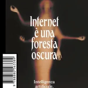 Prezzo Ridotto Internet è una foresta oscura. Intelligenza artificiale, ufologia e guerre cosmiche