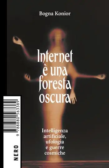 Prezzo Ridotto Internet è una foresta oscura. Intelligenza artificiale, ufologia e guerre cosmiche