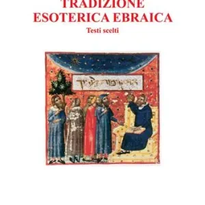 Tradizione esoterica ebraica. Testi scelti Compra Oggi Stesso