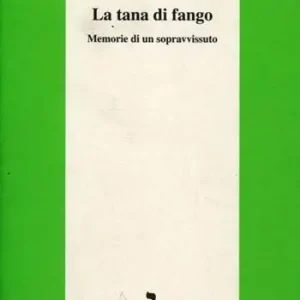 La tana di fango. Memorie di un sopravvissuto Ultima Occasione