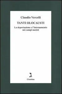 Offerta Speciale Tanti olocausti. La deportazione e l‘internamento nei campi nazisti
