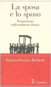 La sposa e lo sposo. Il matrimonio nella tradizione ebraica Offerta Speciale