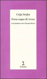 Forse sogno di vivere. Una bambina rom a Bergen-Belsen Promozione Esclusiva