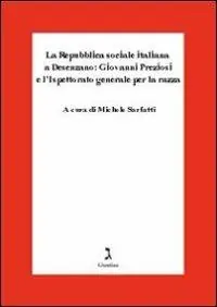 La Repubblica Sociale Italiana a Desenzano Giovanni Preziosi e l‘ispettorato generale per la razza Popolare