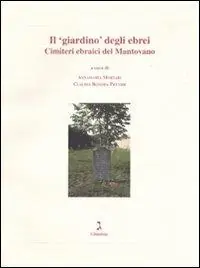 Il «giardino» degli ebrei. Cimiteri ebraici del Mantovano Spedito Oggi
