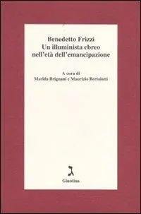 Benedetto Frizzi. Un illuminista ebreo nell‘età dell‘emancipazione Scelto Dai Clienti