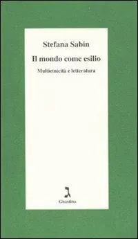Il mondo come esilio. Multietnicità e letteratura Compra Oggi Stesso