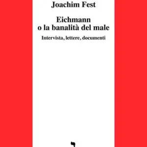 Compra Online Eichmann o La banalità del male. Intervista, lettere, documenti