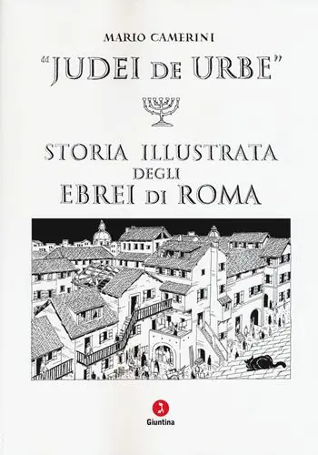 Sconto Judei de urbe. Storia illustrata degli ebrei di Roma
