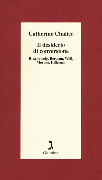 Il desiderio di conversione. Rosenzweig, Bergson, Weil, Merton, Hillesum Più Venduto