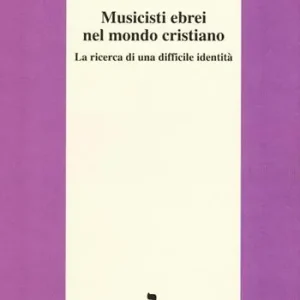 Affare Musicisti ebrei nel mondo cristiano. La ricerca di una difficile identità