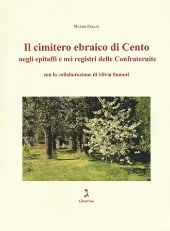 Esclusivo Il cimitero ebraico di Cento negli epitaffi e nei registri delle confraternite. Ediz. illustrata