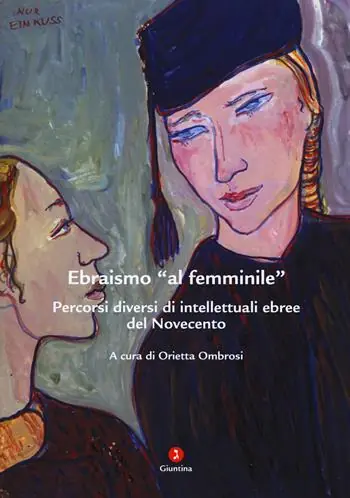 Prezzo Ridotto Ebraismo «al femminile». Percorsi diversi di intellettuali ebree del Novecento
