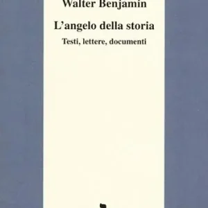 Economico L‘angelo della storia. Testi, lettere, documenti