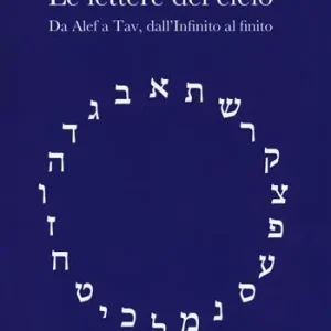 Nuovo Arrivo Le lettere del cielo. Da Alef a Tav, dall‘Infinito al cielo