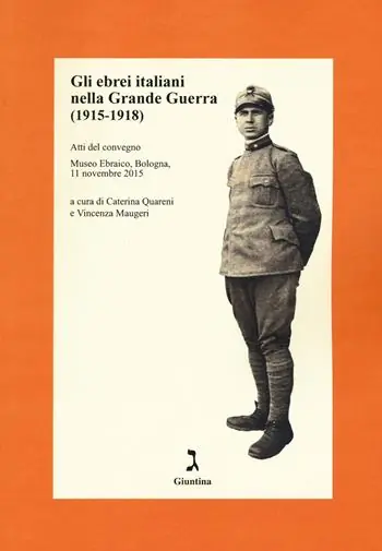 Saldi Gli ebrei italiani nella Grande Guerra /1915-1918). Atti del convegno (Museo Ebraico, Bologna, 11 novembre 2015)