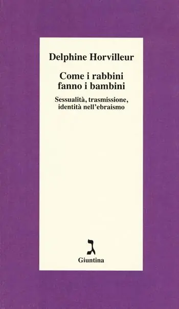 Come i rabbini fanno i bambini. Sessualità, trasmissione, identità nell‘ebraismo Nuovo Arrivo