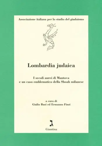 Saldi Lombardia judaica. I secoli aurei di Mantova e un caso emblematico della Shoah milanese