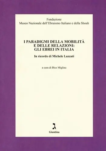I paradigmi della mobilità e delle relazioni gli ebrei in Italia. In ricordo di Michele Luzzati Pagamento Sicuro