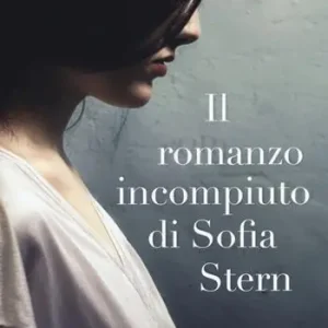 Il romanzo incompiuto di Sofia Stern Ultime Pezzi