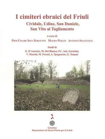Affare I cimiteri ebraici del Friuli. Cividale, Udine, San Daniele, San Vito al Tagliamento. Ediz. illustrata