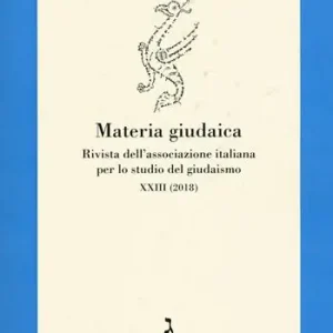Esclusivo Materia giudaica. Rivista dell‘Associazione italiana per lo studio del giudaismo (2018). Vol. 23