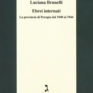 Affare Ebrei internati. La provincia di Perugia dal 1940 al 1944