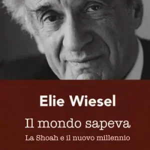 Il mondo sapeva. La Shoah e il nuovo millennio. Ediz. italiana e francese Ordina Subito
