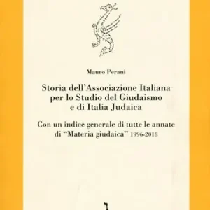 Storia dell‘Associazione italiana per lo studio del giudaismo e di Italia judaica. Con un indice generale di tutte le annate di «Materia giudaica» 1996-2018 Prezzo Basso