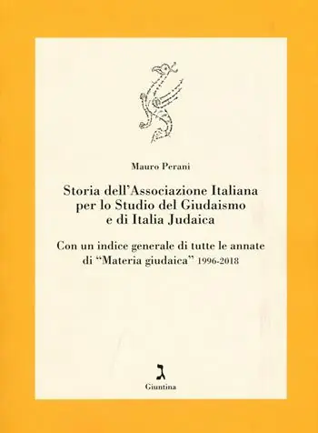 Storia dell‘Associazione italiana per lo studio del giudaismo e di Italia judaica. Con un indice generale di tutte le annate di «Materia giudaica» 1996-2018 Prezzo Basso