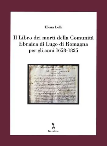 Il Libro dei morti della Comunità Ebraica di Lugo di Romagna per gli anni 1658-1825 Consegna Rapida