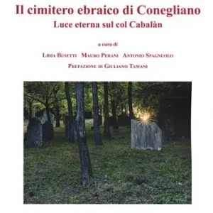 Sconto Il cimitero ebraico di Conegliano. Luce eterna sul Col Cabalàn