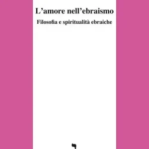 Offerta Speciale L‘amore nell‘ebraismo. Filosofia e spiritualità ebraiche