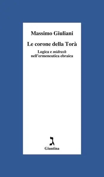 Le corone della Torà. Logica e Midrash nell‘ermeneutica ebraica Non Perdere