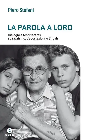 La parola a loro. Dialoghi e testi teatrali su razzismo, deportazioni e Shoah Quantità Limitata