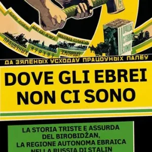 Dove gli ebrei non ci sono. La storia triste e assurda di Birobidzan, la regione autonoma ebraica nella Russia di Stalin Consegna Rapida